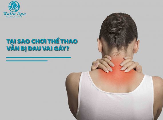 Tại sao chơi thể thao vẫn bị đau vai gáy