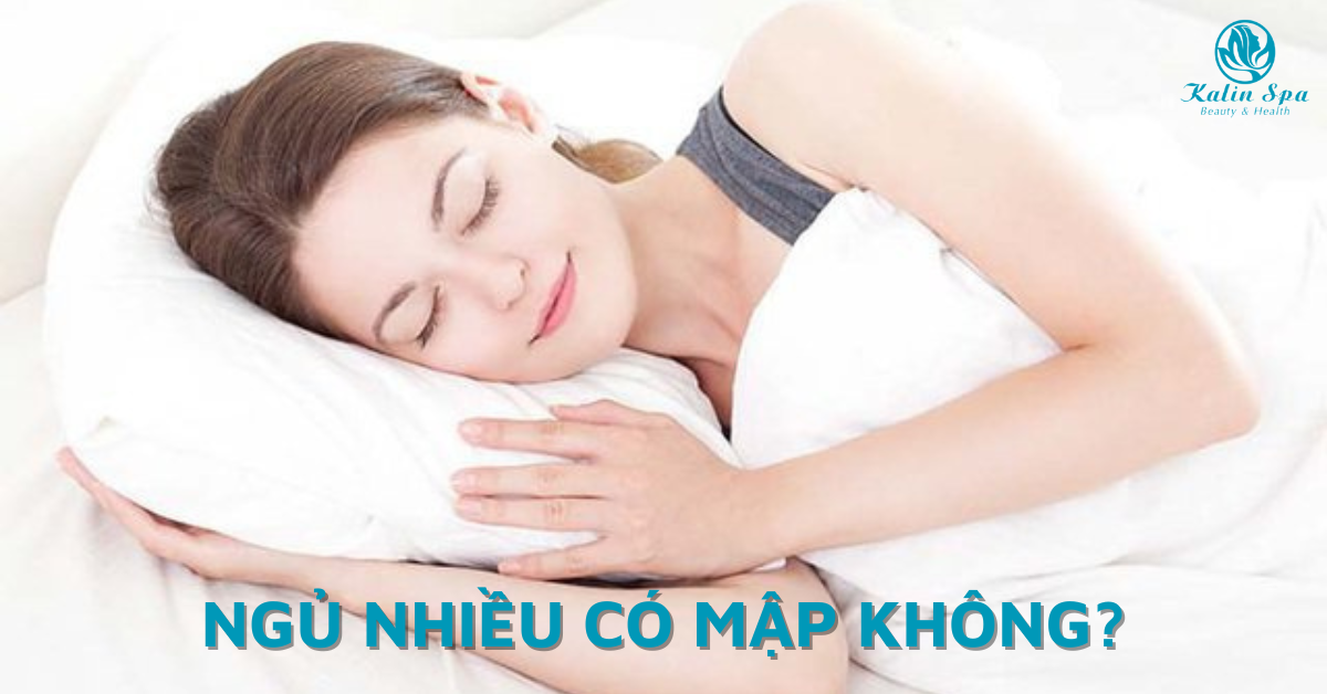NGỦ NHIỀU CÓ MẬP KHÔNG?