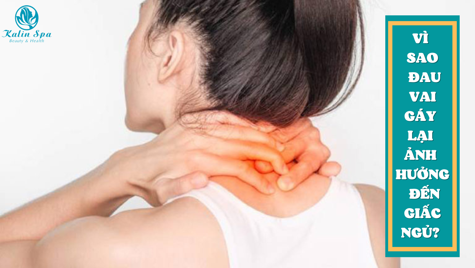 VÌ SAO ĐAU VAI GÁY LẠI ẢNH HƯỞNG ĐẾN GIẤC NGỦ