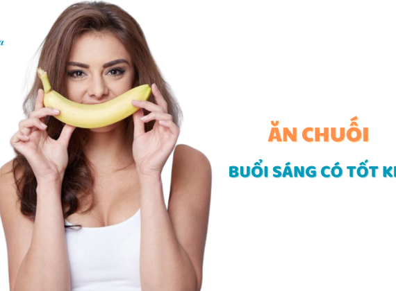 Ăn chuối buổi sáng có tốt không?