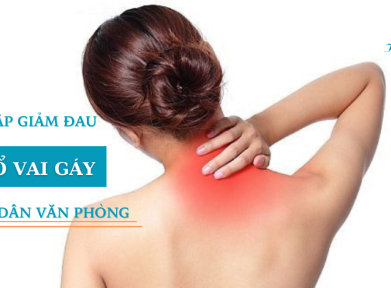Các bài tập giúp giảm đau vai gáy cho dân văn phòng